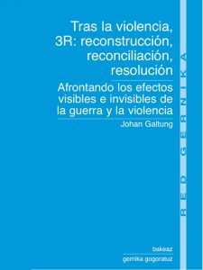 galtung 3R: reconstruccion, reconciliacion, resolucion