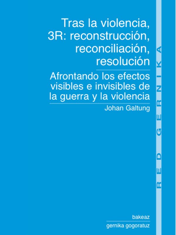 galtung 3R: reconstruccion, reconciliacion, resolucion