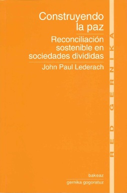 Lederach. Reconciliacion sostenible en sociedades divididas