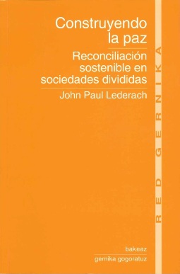 Lederach. Reconciliacion sostenible en sociedades divididas