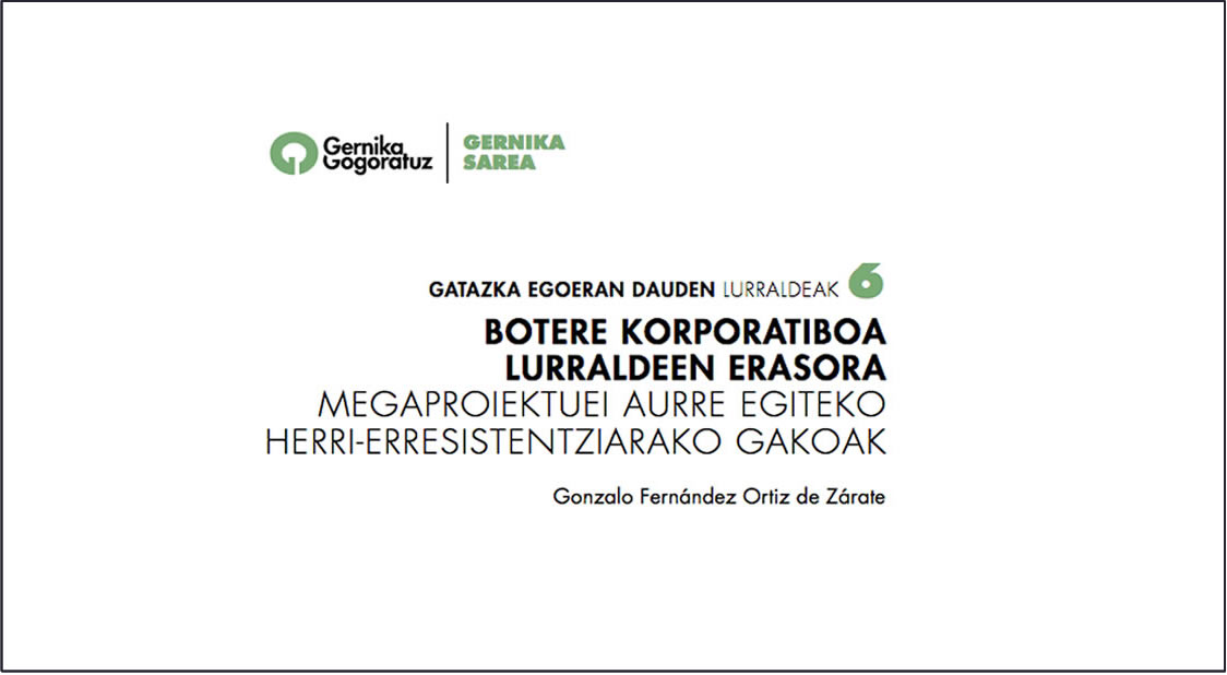 Botere Korporatiboa lurraldeen erasora. Megaproiektuei aurre egiteko herri-erresistentziarako gakoak. Gonzalo Fernández Ortiz de Zárate