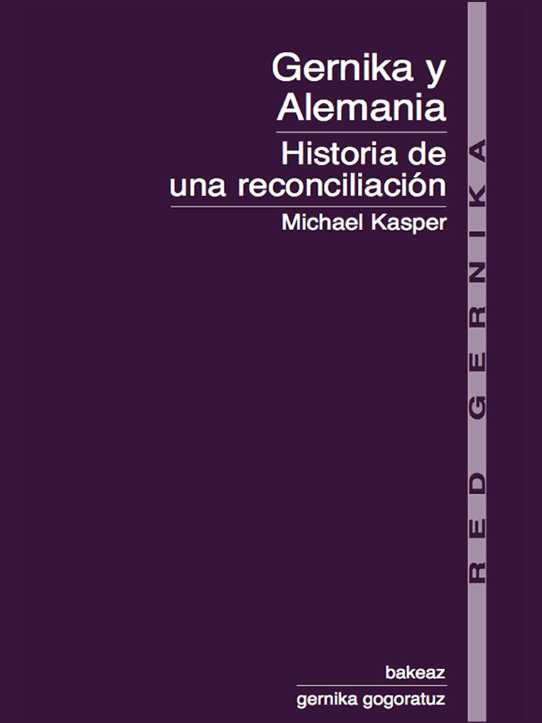 Colección Red Gernika: Gernika y Alemania. Historia de una reconciliación. Michael Kasper