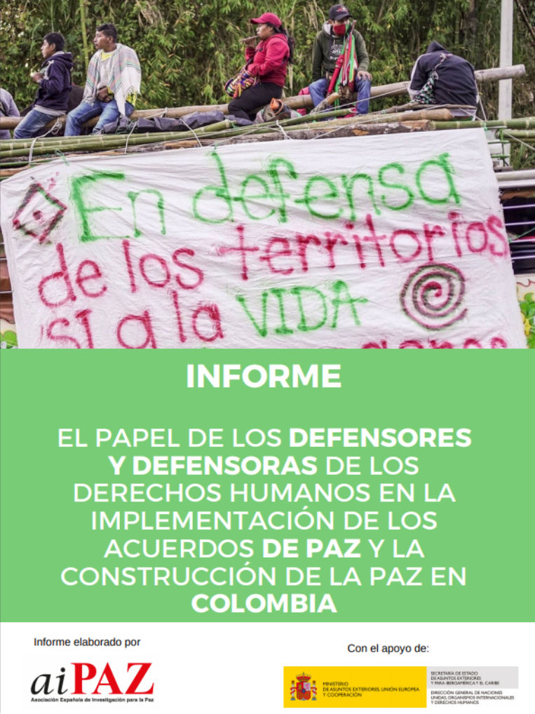 Informe El papel de los defensores y defensoras de los derechos humanos en la implementación de los Acuerdos de Paz y la construcción de la paz en Colombia. AIPAZ