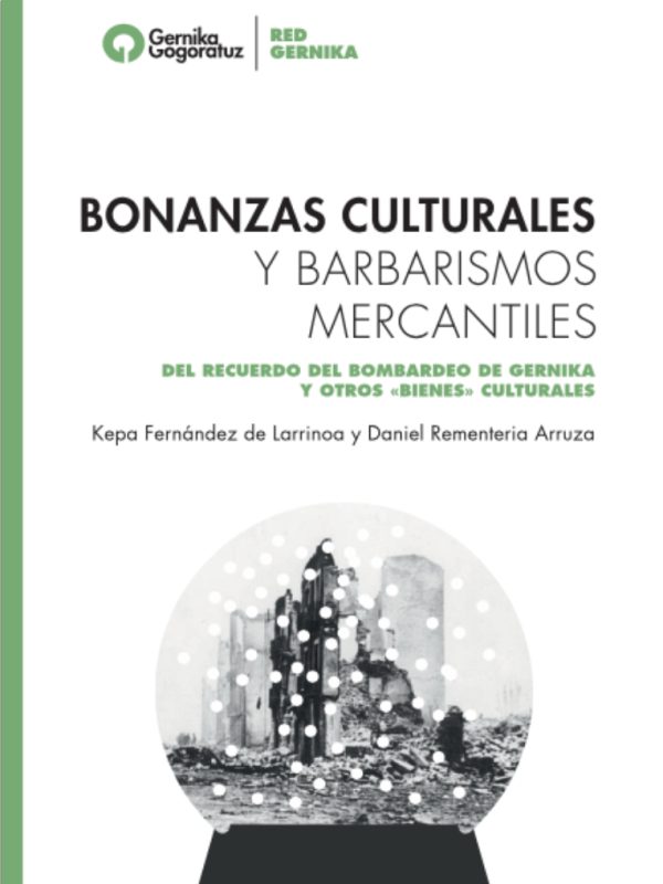 BONANZAS CULTURALES Y
BARBARISMOS MERCANTILES. Red Gernika