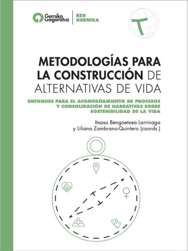 Metodologías para la construcción de alternativas de vida. Itxaso Bengoetxea Larrinaga y Liliana Zambrano-Quintero (coords.)